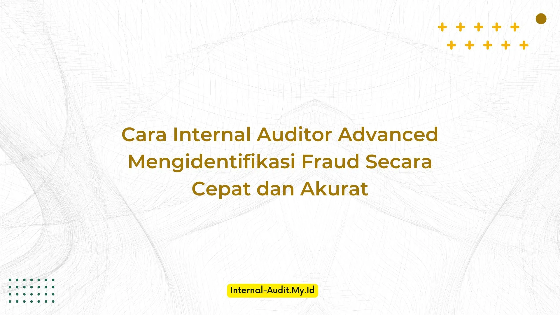 PELATIHAN CARA INTERNAL AUDITOR ADVANCED MENGIDENTIFIKASI FRAUD SECARA CEPAT DAN AKURAT JAKARTA