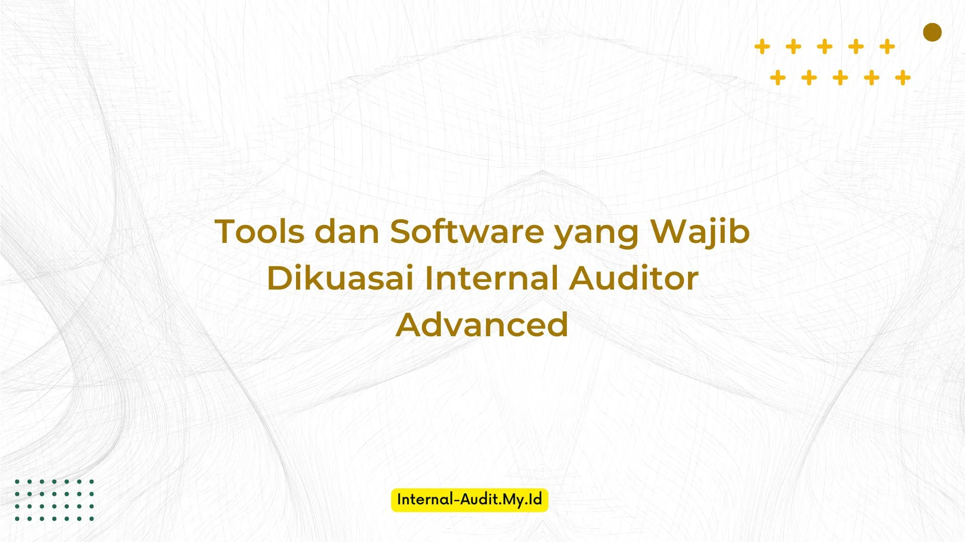 PELATIHAN TOOLS DAN SOFTWARE YANG WAJIB DIKUASAI INTERNAL AUDITOR ADVANCED JAKARTA