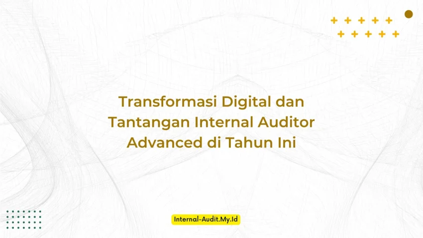 PELATIHAN TRANSFORMASI DIGITAL DAN TANTANGAN INTERNAL AUDITOR ADVANCED DI TAHUN INI JAKARTA